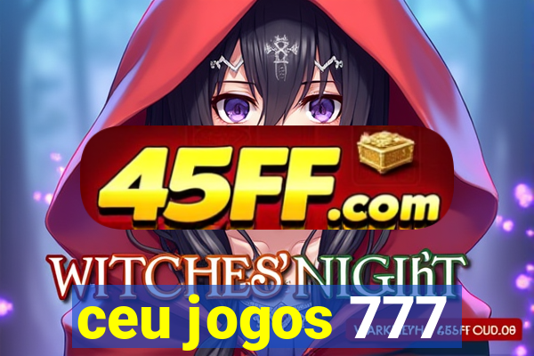 ceu jogos 777